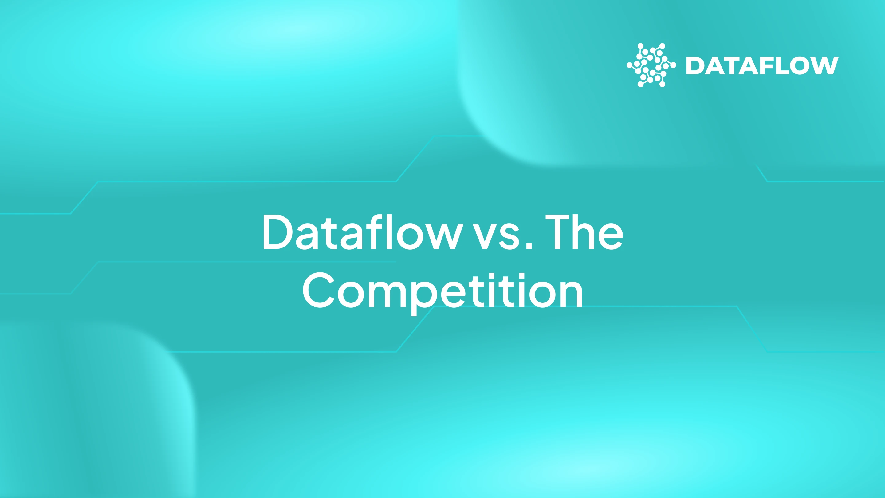 Dataflow vs. The Competition: A Feature-by-Feature Comparison