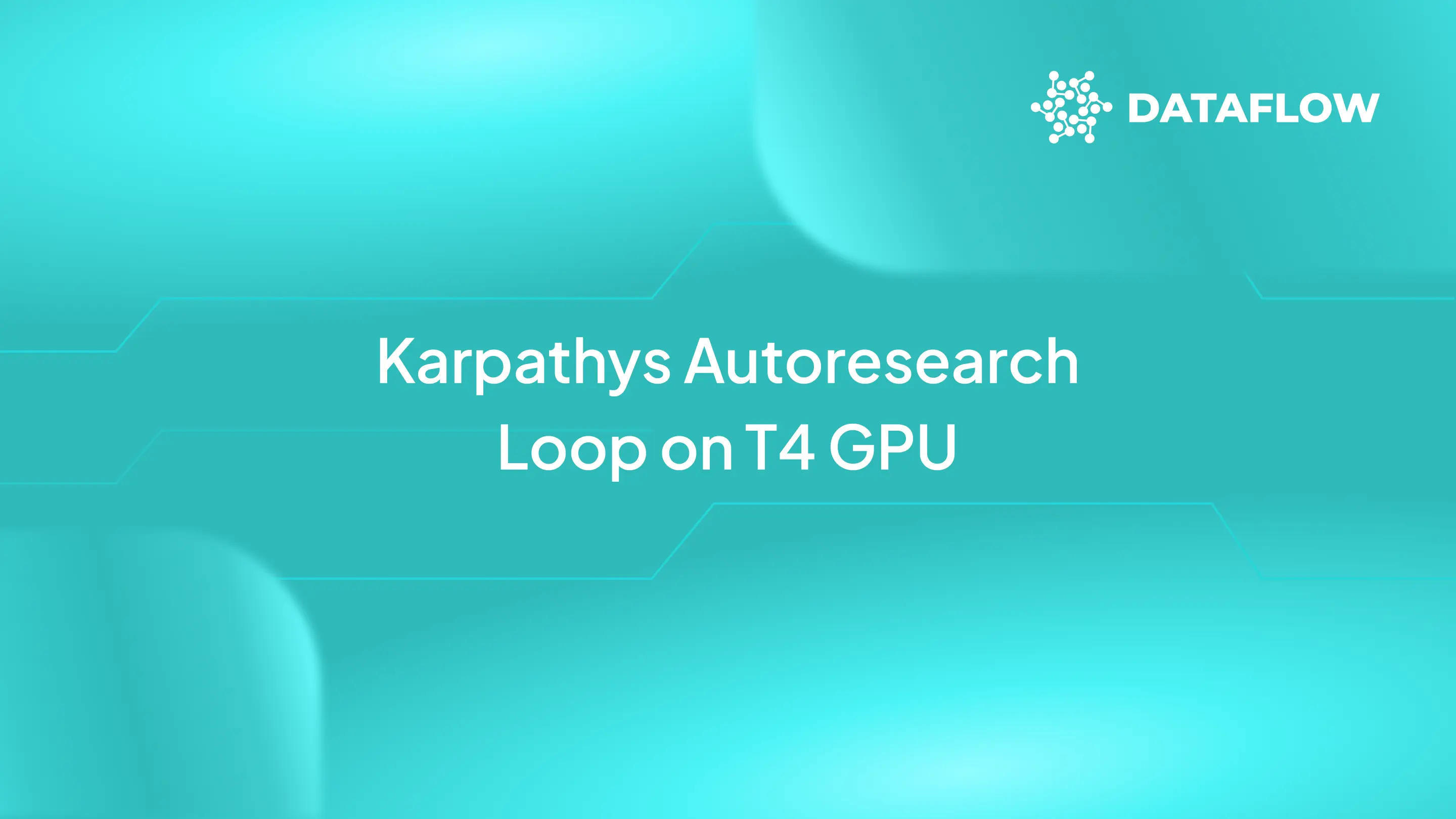 Running Karpathy's Autoresearch Loop on a T4 GPU inside Dataflow
